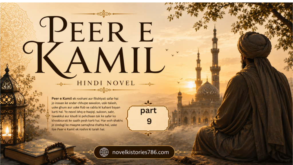 Peer-e-Kamil ( Hindi Novel )part 9 Peer e Kamil Hindi Novel Part 9 feature image by NovelKiStories786